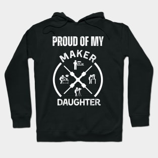 Proud of My Maker Daughter Hoodie